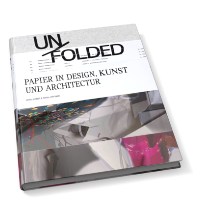 Unfolded. Papier in Design, Kunst, Architektur und Industrie